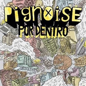 'Pignoise por dentro', así se llama lo nuevo del grupo 'Pignoise por dentro', así se llama lo nuevo del grupo