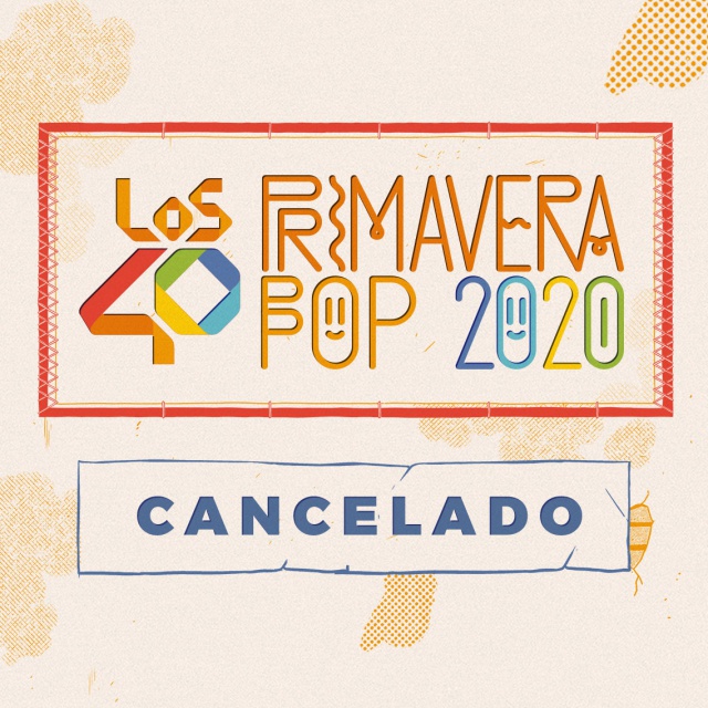 Cancelación del Festival LOS40 Primavera Pop 2020 Cancelación del Festival LOS40 Primavera Pop 2020