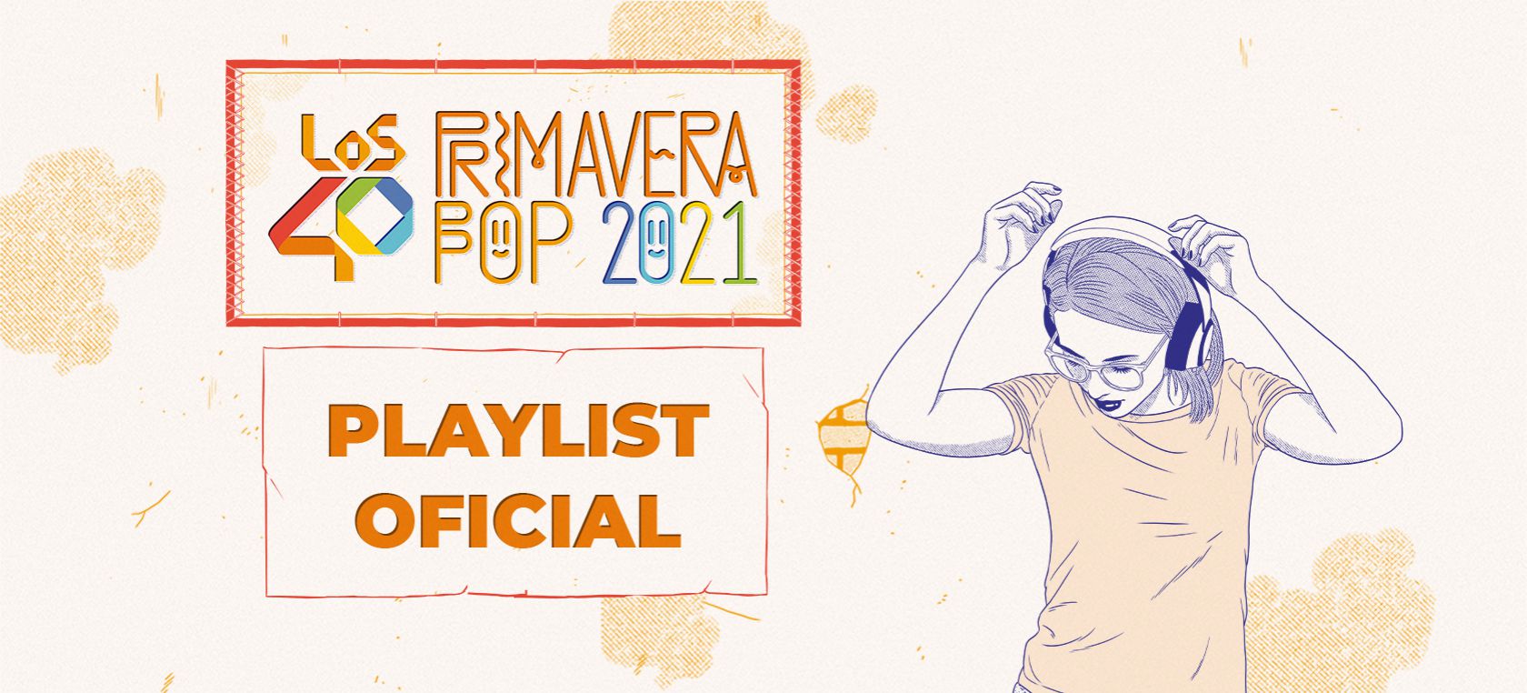 Calienta motores para LOS40 Primavera Pop 2021 con la Playlist Oficial Calienta motores para LOS40 Primavera Pop 2021 con la Playlist Oficial