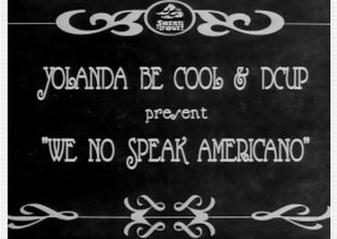 Yolanda Be Cool - We no speak americano (Versión Alternativa) [2010]