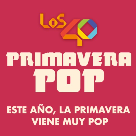 LOS40 Primavera Pop 2019: ¡Consigue ya tus entradas!