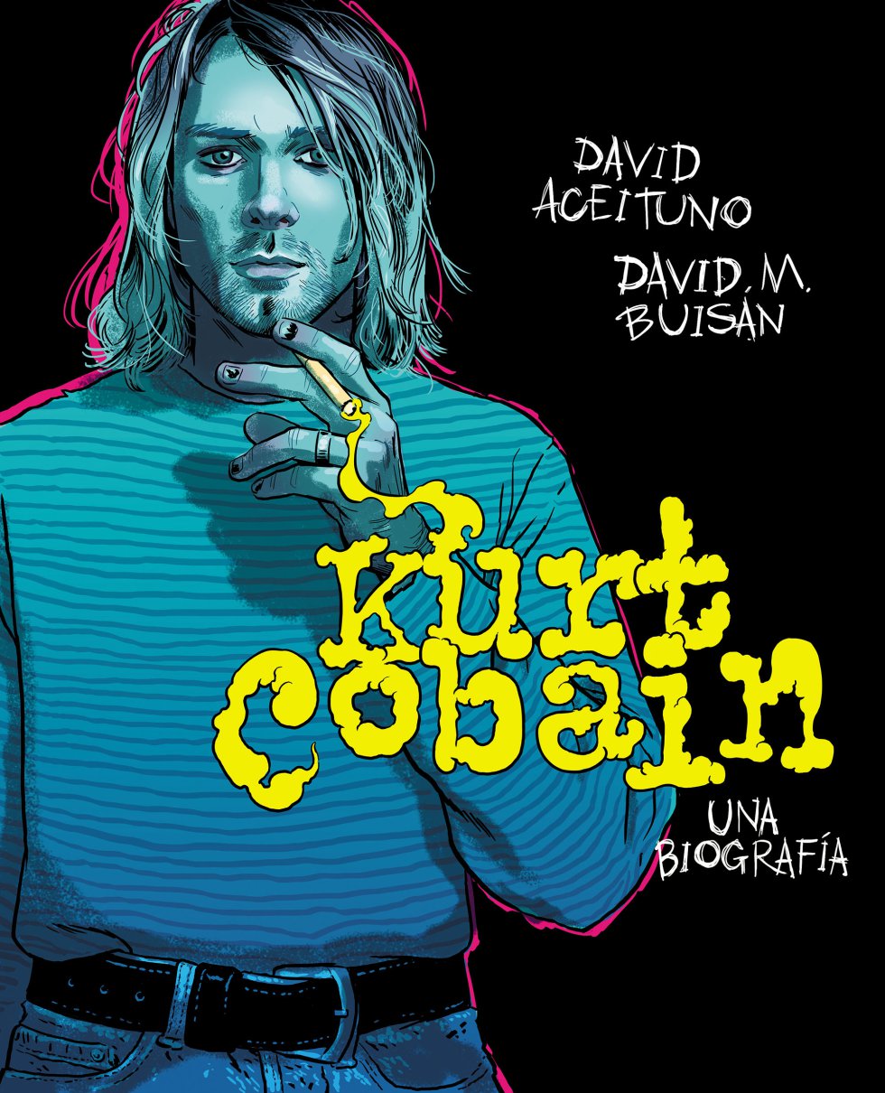 Kurt Cobain. Una biografía (David Aceituno y David Buisán)