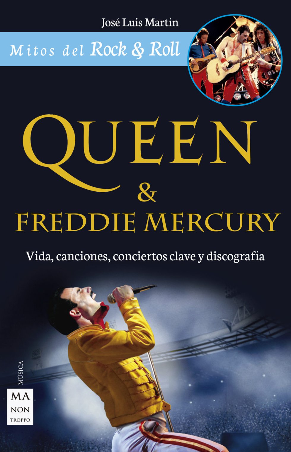 Queen & Freddie Mercury: Vida, canciones, conciertos clave y discografía (José Luis Martín)