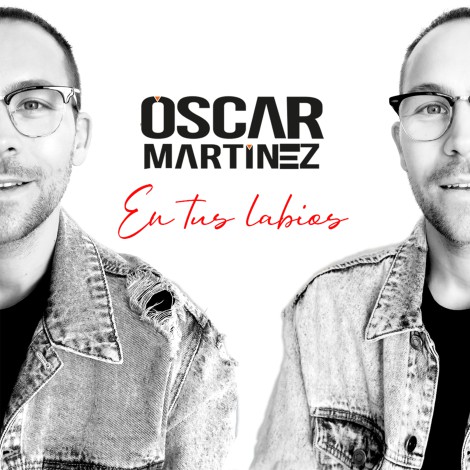 Óscar Martínez presenta nueva canción: En tus labios