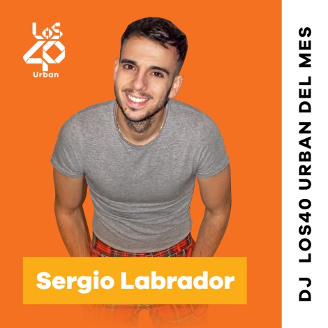 Sergio Labrador es el DJ LOS40 Urban del mes y nos propone una playlist con sus canciones favoritas