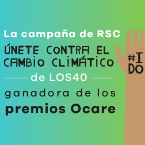 La campaña de LOS40 “Únete contra el cambio climático, #IDo” consigue la caracola OCARE 2020
