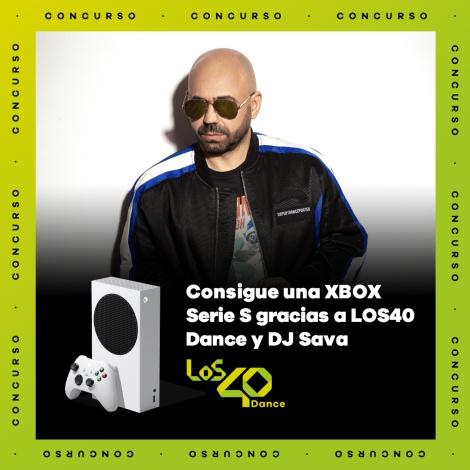 Gana una Xbox Series S con LOS40 Dance y DJ Sava