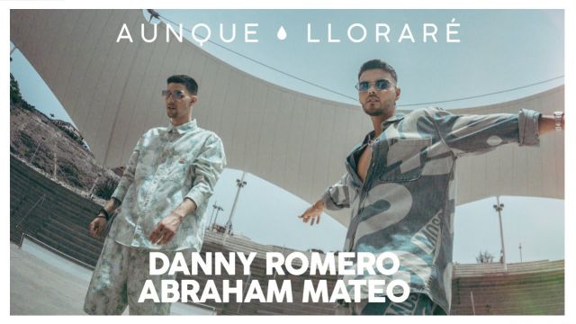 Danny Romero se alía con Abraham Mateo para proponernos el reggaetón ‘Aunque Lloraré’