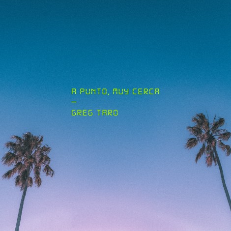 Greg Taro estrena su nueva canción ‘A punto, muy cerca’: “Quiero cumplir mi sueño”