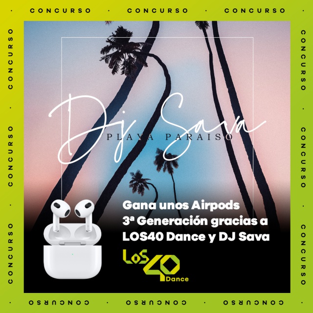 Gana unos Airpods con LOS40 Dance y DJ Sava