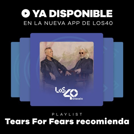 Tears For Fears recomienda sus canciones favoritas en LOS40 Classic