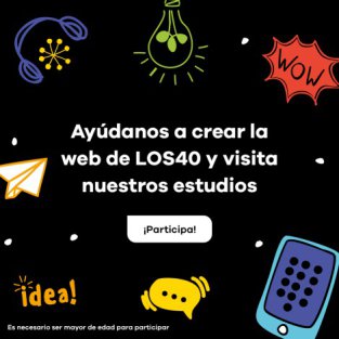 Ayúdanos a crear la nueva web de LOS40: ¡Participa!
