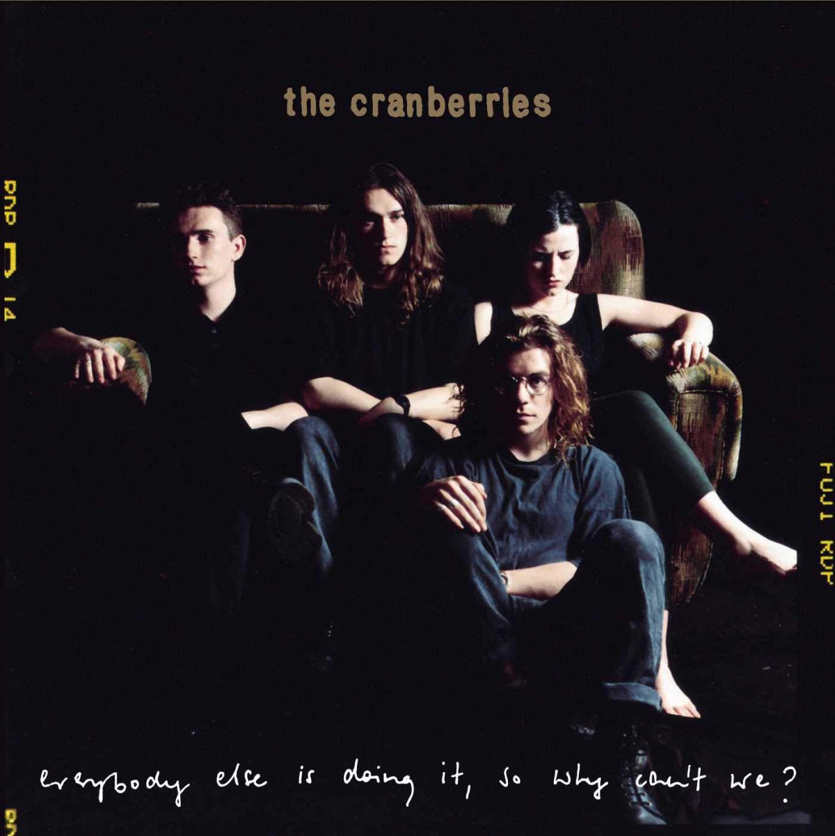 'Everybody Else Is Doing It, So Why Can't We?' - The Cranberries 