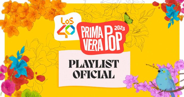 Listen to the Official LOS40 Primavera Pop 2023 Playlist