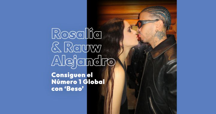 LOS40 L’amore trionfa: Rosalía e Rao Alejandro rivendicano il numero 1 al mondo con “Beso” |  musica
